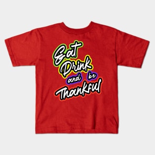 Eat Drink And Be Thankful Kids T-Shirt